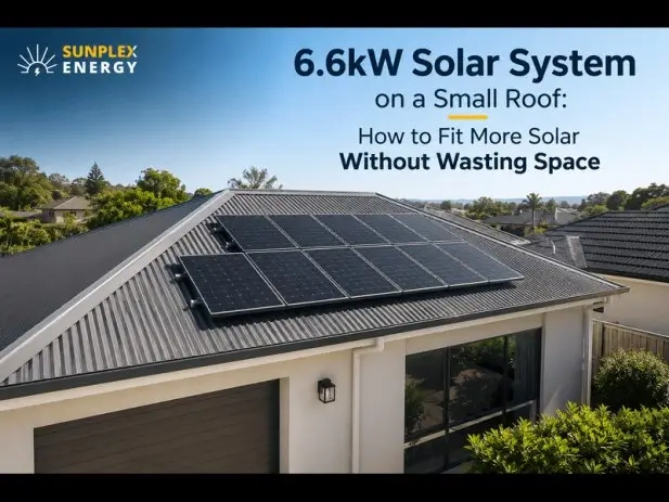 6.6kW Solar System on a Small Roof: How to Fit More Solar Without Wasting Space - ArticleTed -  News and Articles